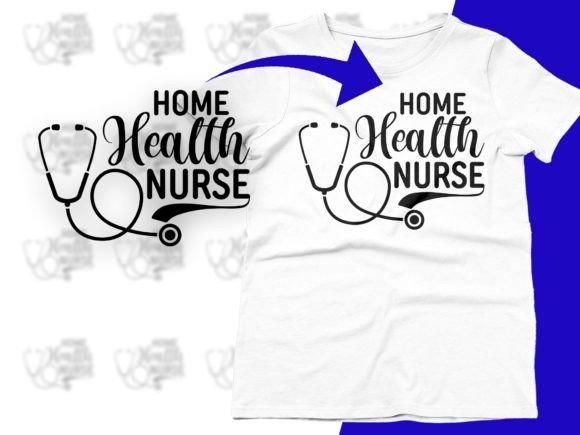 Home Health Nurse Graphics for T-Shirt Designs