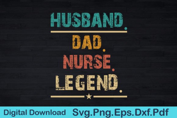Husband Dad Nurse Legend Graphics for T-Shirt Designs