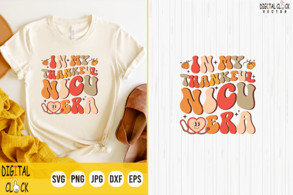 In My Thankful NICU Nurse Era Groovy Graphics for T-Shirt Designs