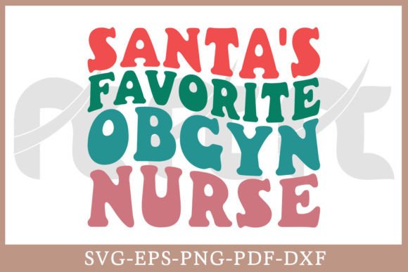 Santa’s Favorite OBGYN Nurse: Graphics for T-Shirt Designs