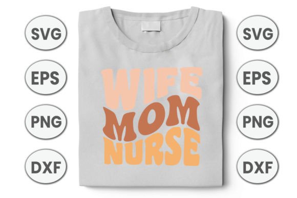 Wife Mom Nurse Graphics for T-Shirt Designs